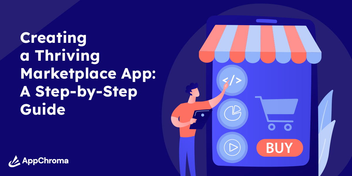 Creating a Thriving Marketplace App: A Step-by-Step Guide - Appchroma