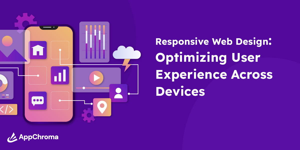 Responsive Web Design: Optimizing User Experience Across Devices - Appchroma