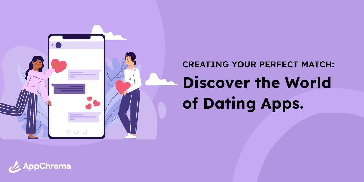Exploring the Universe of Dating Apps: A Comprehensive Guide with AppChroma